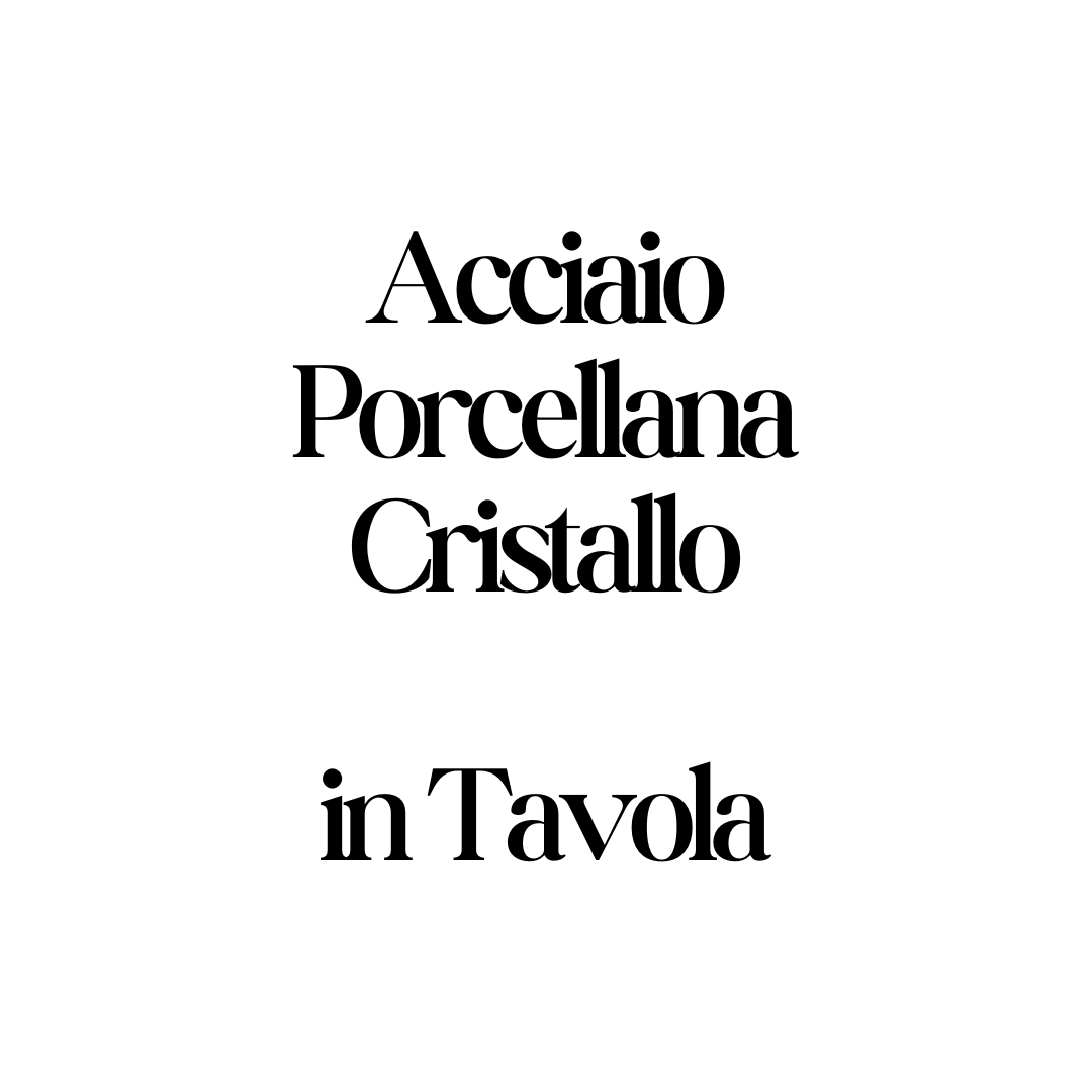 Acciaio-Porcellana-Cristallo in Tavola